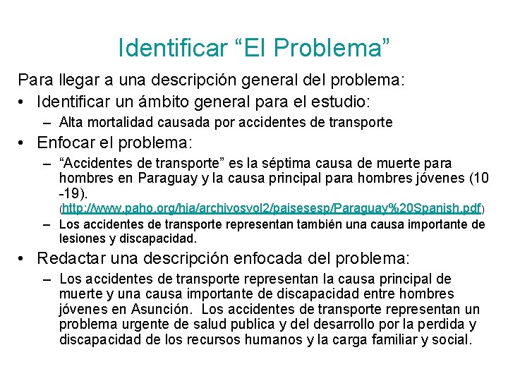 Identificar “El Problema” Para llegar a una descripción general del problema: • Identificar un