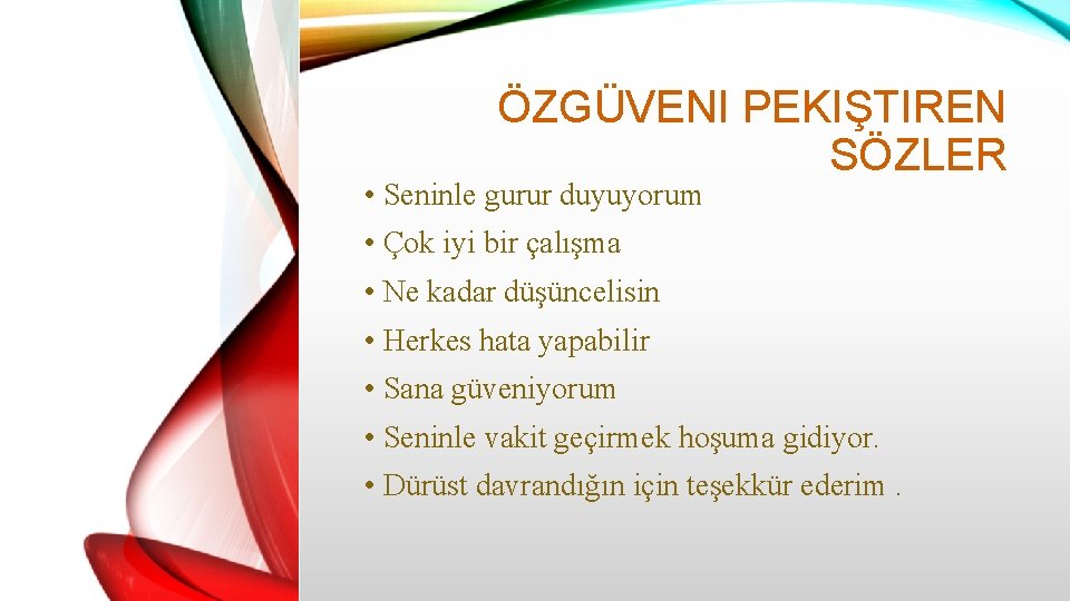 ÖZGÜVENI PEKIŞTIREN SÖZLER • Seninle gurur duyuyorum • Çok iyi bir çalışma • Ne