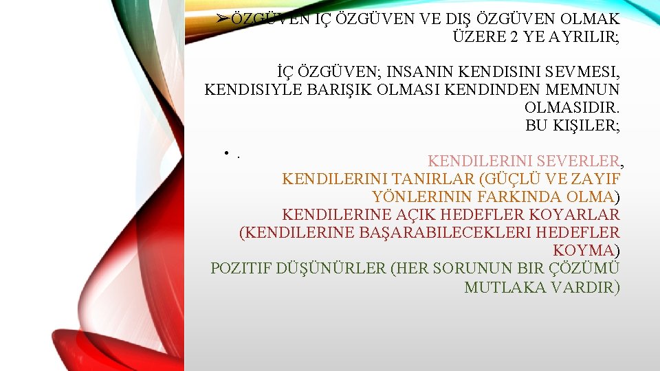 ➢ÖZGÜVEN IÇ ÖZGÜVEN VE DIŞ ÖZGÜVEN OLMAK ÜZERE 2 YE AYRILIR; İÇ ÖZGÜVEN; INSANIN