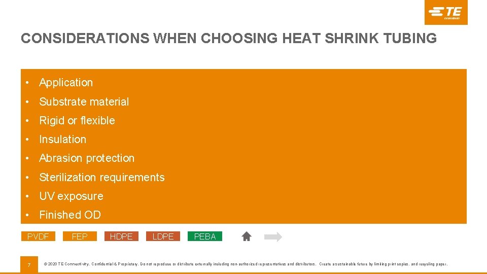CONSIDERATIONS WHEN CHOOSING HEAT SHRINK TUBING • Application • Substrate material • Rigid or