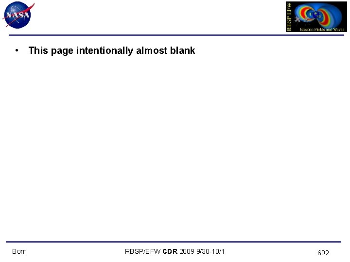  • This page intentionally almost blank Born RBSP/EFW CDR 2009 9/30 -10/1 692
