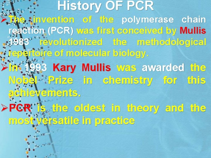 History OF PCR Ø The invention of the polymerase chain reaction (PCR) was first