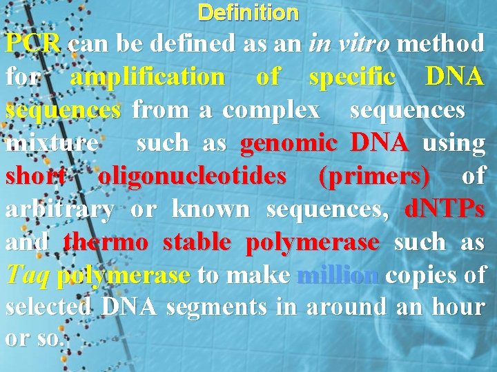 Definition PCR can be defined as an in vitro method for amplification of specific