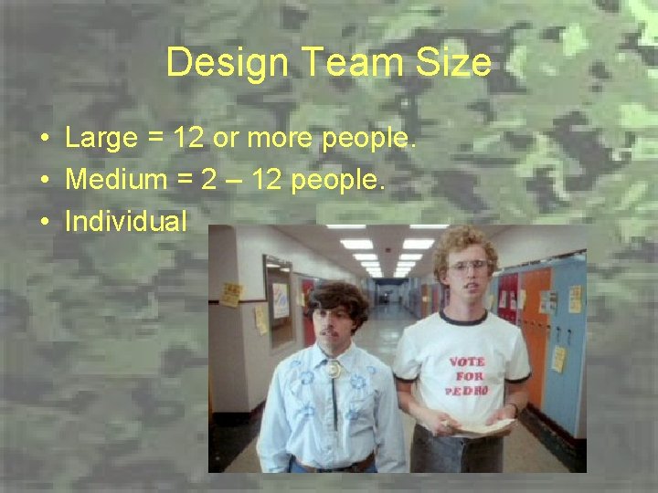 Design Team Size • Large = 12 or more people. • Medium = 2