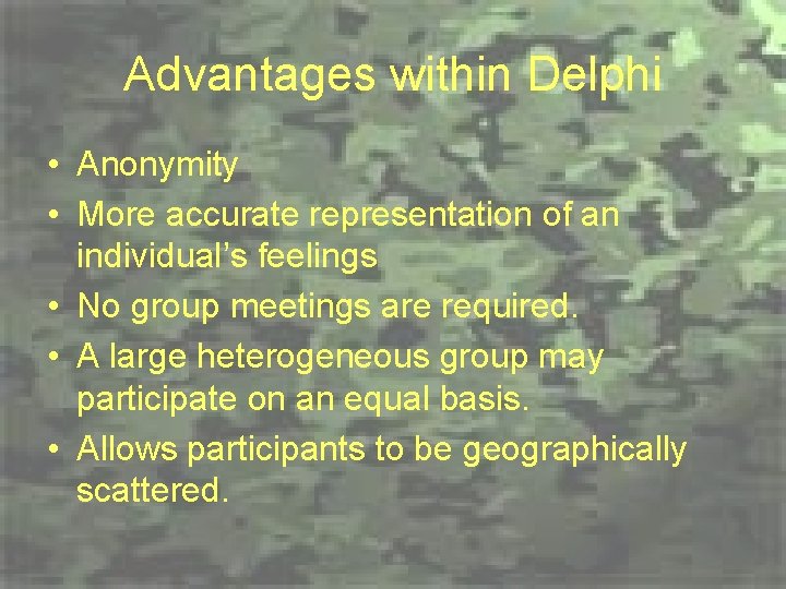 Advantages within Delphi • Anonymity • More accurate representation of an individual’s feelings •