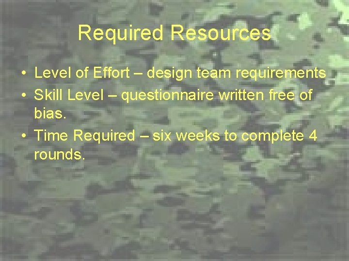 Required Resources • Level of Effort – design team requirements • Skill Level –