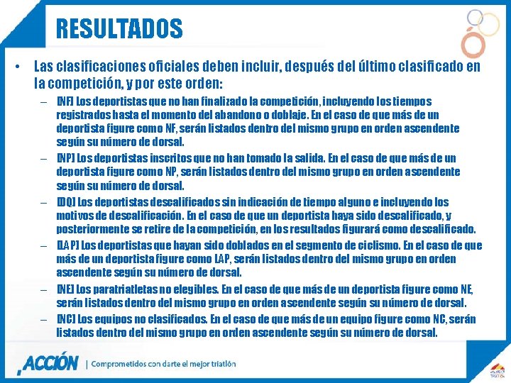 RESULTADOS • Las clasificaciones oficiales deben incluir, después del último clasificado en la competición,