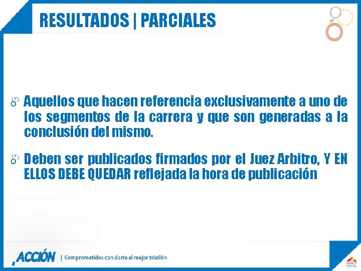 RESULTADOS | PARCIALES Aquellos que hacen referencia exclusivamente a uno de los segmentos de