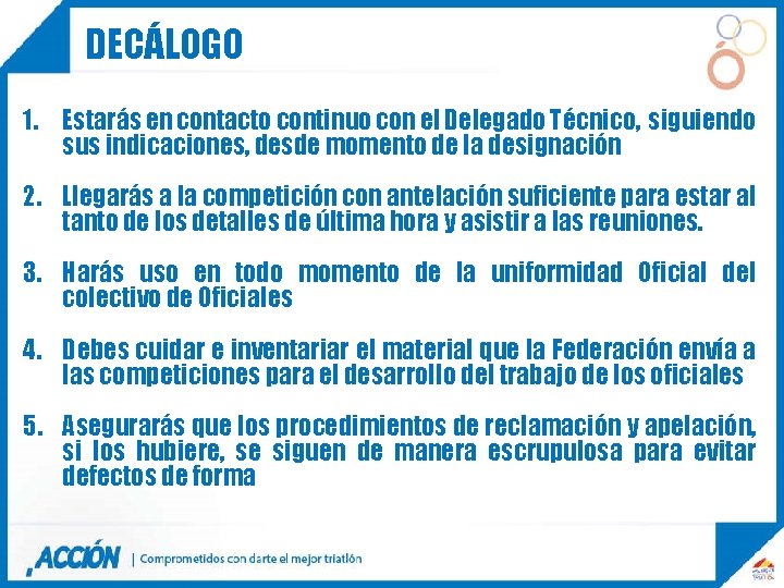 DECÁLOGO 1. Estarás en contacto continuo con el Delegado Técnico, siguiendo sus indicaciones, desde