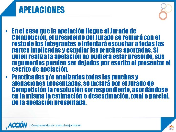 APELACIONES • En el caso que la apelación llegue al Jurado de Competición, el