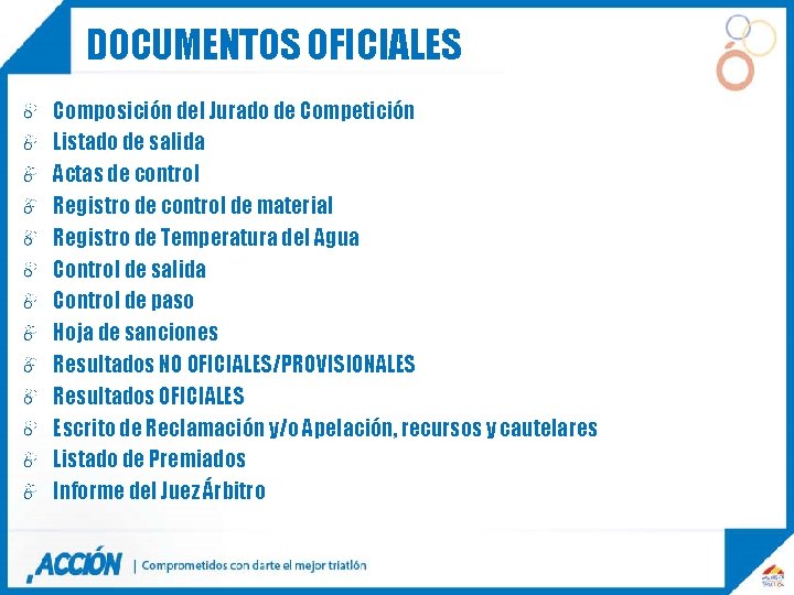 DOCUMENTOS OFICIALES Composición del Jurado de Competición Listado de salida Actas de control Registro