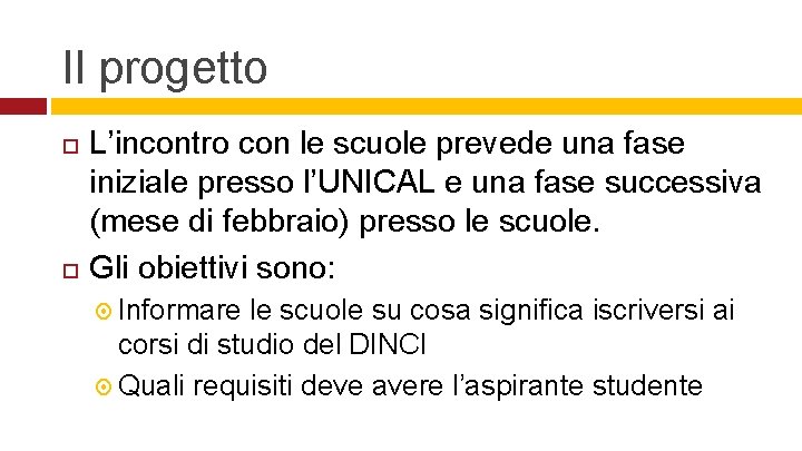 Il progetto L’incontro con le scuole prevede una fase iniziale presso l’UNICAL e una