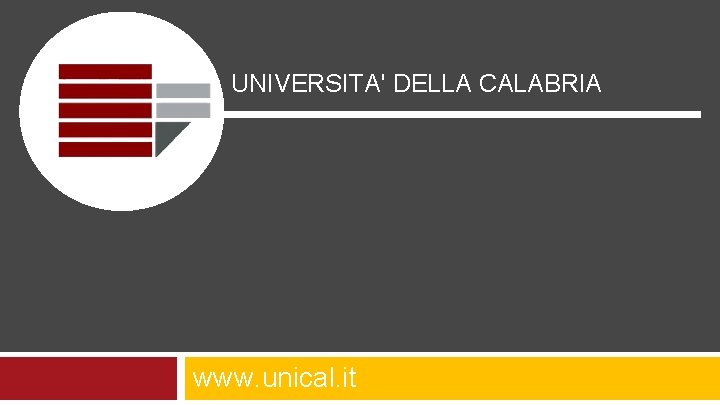 UNIVERSITA' DELLA CALABRIA www. unical. it 