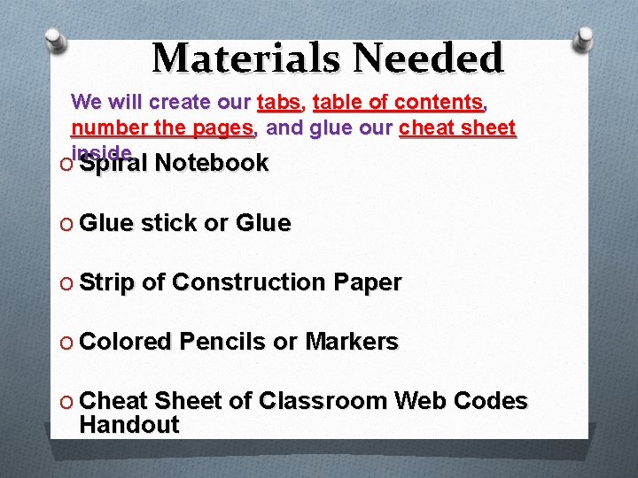 Materials Needed We will create our tabs, table of contents, number the pages, and