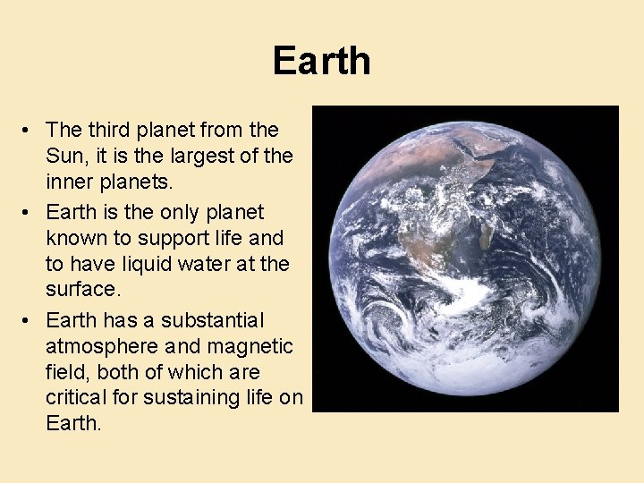 Earth • The third planet from the Sun, it is the largest of the