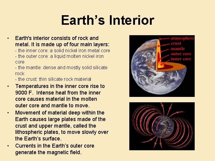 Earth’s Interior • Earth's interior consists of rock and metal. It is made up
