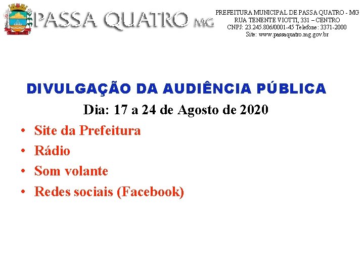 PREFEITURA MUNICIPAL DE PASSA QUATRO - MG RUA TENENTE VIOTTI, 331 – CENTRO CNPJ: