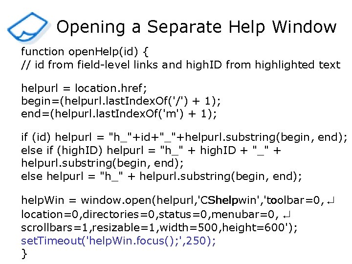 Opening a Separate Help Window function open. Help(id) { // id from field-level links