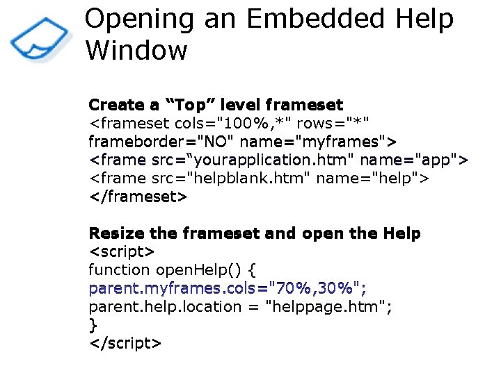 Opening an Embedded Help Window Create a “Top” level frameset <frameset cols="100%, *" rows="*"