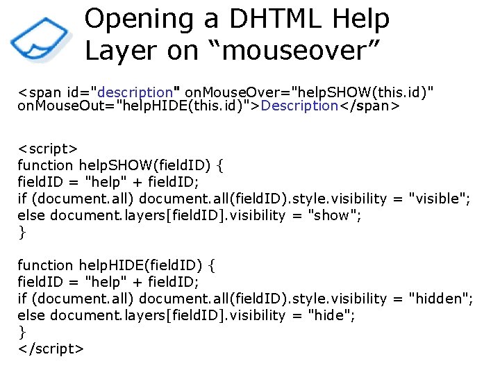 Opening a DHTML Help Layer on “mouseover” <span id="description" on. Mouse. Over="help. SHOW(this. id)"