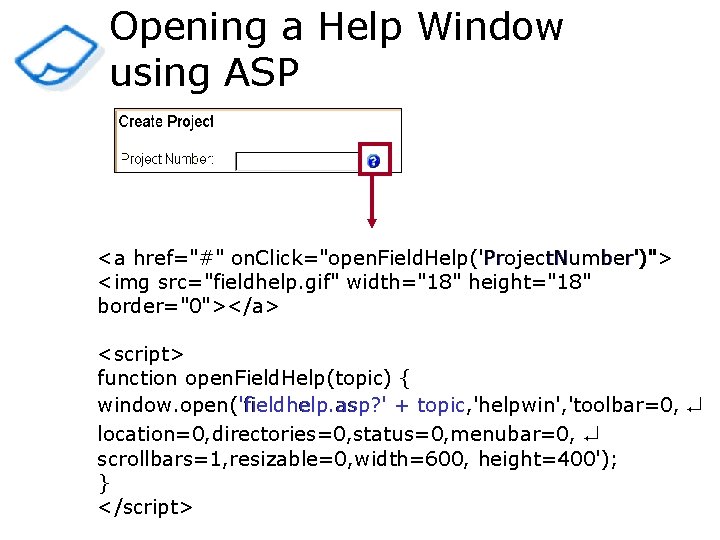 Opening a Help Window using ASP <a href="#" on. Click="open. Field. Help('Project. Number')"> <img