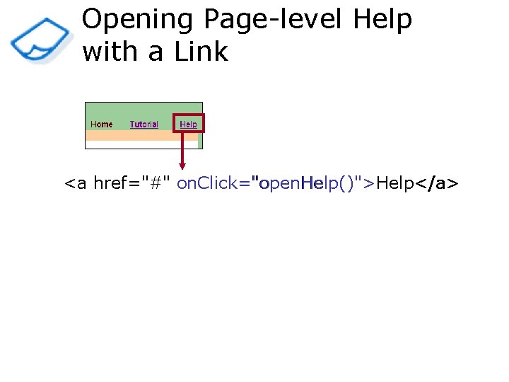 Opening Page-level Help with a Link <a href="#" on. Click="open. Help()">Help</a> 