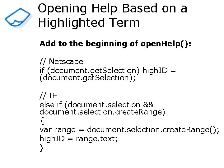 Opening Help Based on a Highlighted Term Add to the beginning of open. Help():