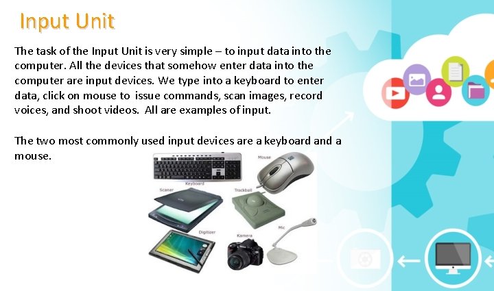 Input Unit The task of the Input Unit is very simple – to input