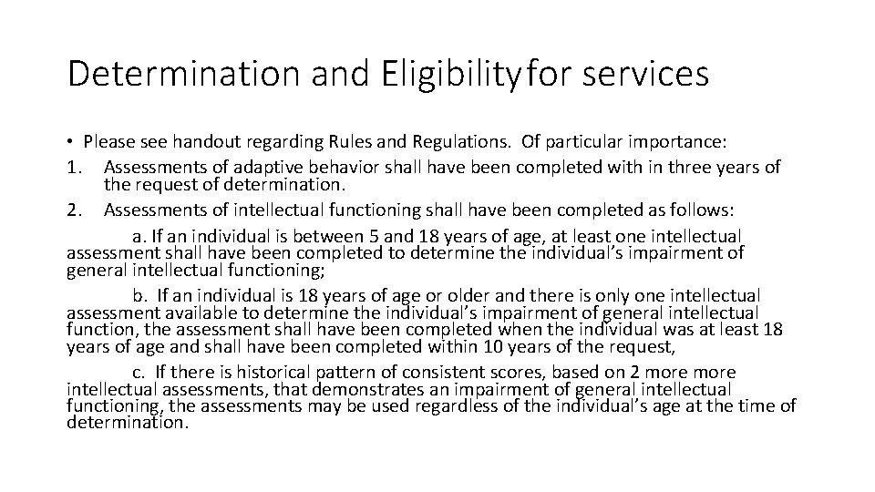 Determination and Eligibilityfor services • Please see handout regarding Rules and Regulations. Of particular