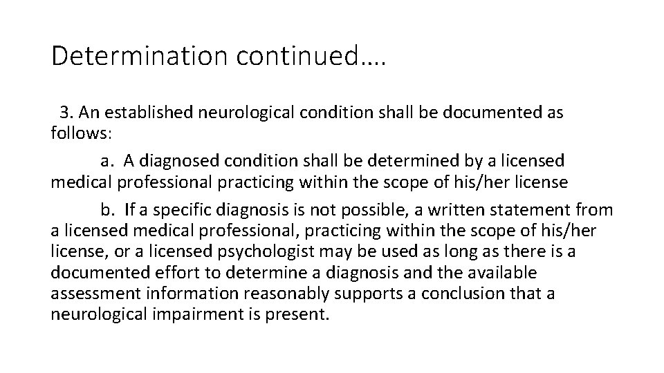Determination continued…. 3. An established neurological condition shall be documented as follows: a. A