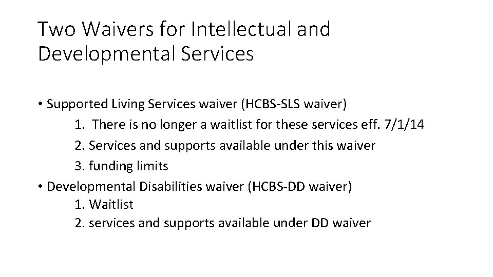 Two Waivers for Intellectual and Developmental Services • Supported Living Services waiver (HCBS-SLS waiver)