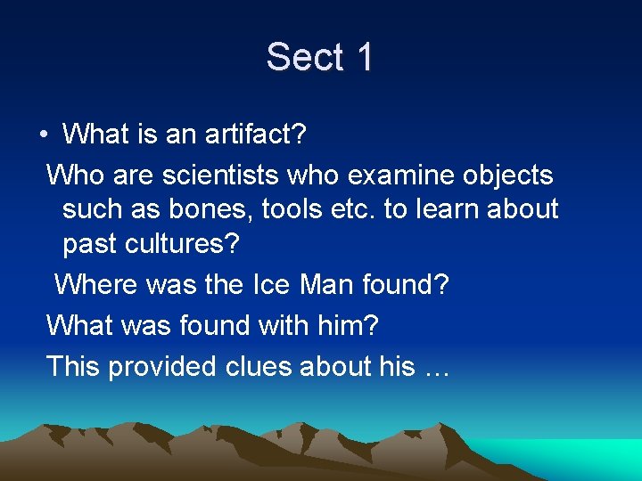 Sect 1 • What is an artifact? Who are scientists who examine objects such