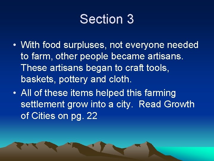 Section 3 • With food surpluses, not everyone needed to farm, other people became