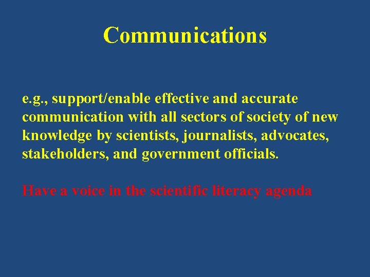 Communications e. g. , support/enable effective and accurate communication with all sectors of society Communications e. g. , support/enable effective and accurate communication with all sectors of society