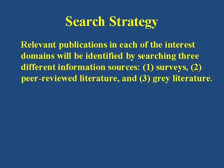 Search Strategy Relevant publications in each of the interest domains will be identified by Search Strategy Relevant publications in each of the interest domains will be identified by