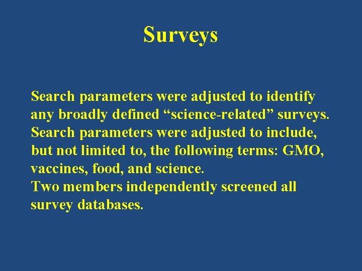Surveys Search parameters were adjusted to identify any broadly defined “science-related” surveys. Search parameters Surveys Search parameters were adjusted to identify any broadly defined “science-related” surveys. Search parameters