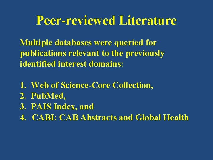 Peer-reviewed Literature Multiple databases were queried for publications relevant to the previously identified interest Peer-reviewed Literature Multiple databases were queried for publications relevant to the previously identified interest