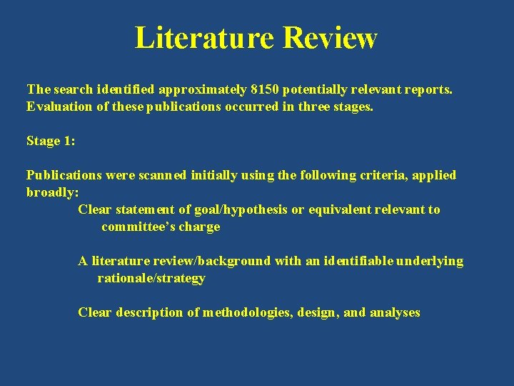 Literature Review The search identified approximately 8150 potentially relevant reports. Evaluation of these publications Literature Review The search identified approximately 8150 potentially relevant reports. Evaluation of these publications