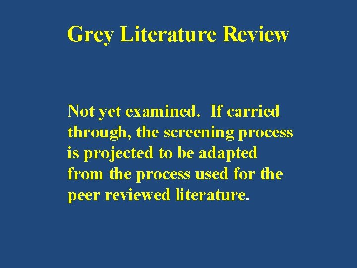 Grey Literature Review Not yet examined. If carried through, the screening process is projected Grey Literature Review Not yet examined. If carried through, the screening process is projected
