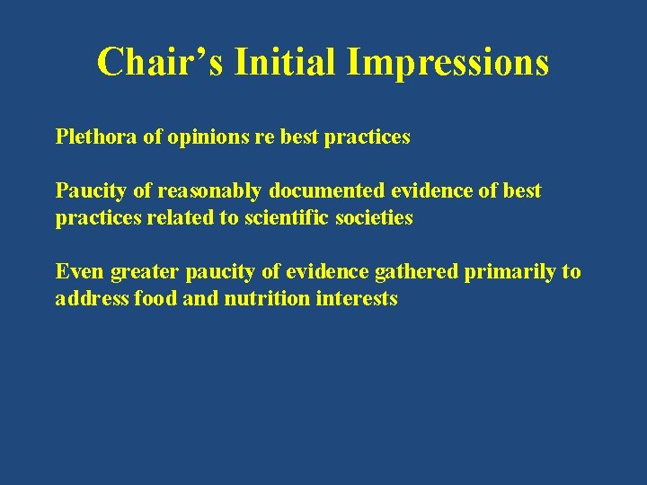 Chair’s Initial Impressions Plethora of opinions re best practices Paucity of reasonably documented evidence Chair’s Initial Impressions Plethora of opinions re best practices Paucity of reasonably documented evidence