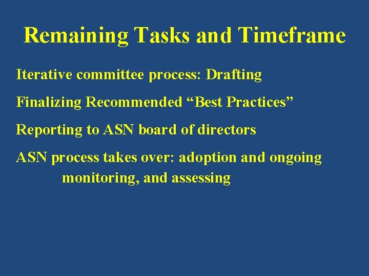 Remaining Tasks and Timeframe Iterative committee process: Drafting Finalizing Recommended “Best Practices” Reporting to Remaining Tasks and Timeframe Iterative committee process: Drafting Finalizing Recommended “Best Practices” Reporting to