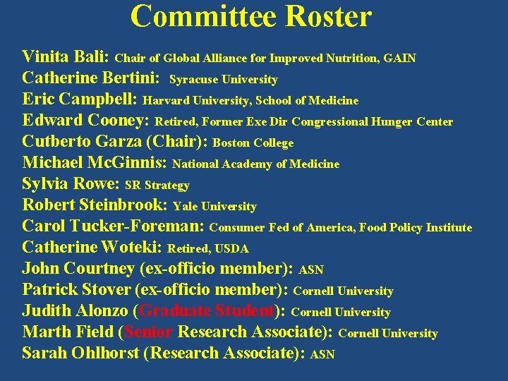 Committee Roster Vinita Bali: Chair of Global Alliance for Improved Nutrition, GAIN Catherine Bertini: Committee Roster Vinita Bali: Chair of Global Alliance for Improved Nutrition, GAIN Catherine Bertini: