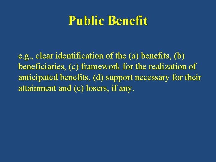 Public Benefit e. g. , clear identification of the (a) benefits, (b) beneficiaries, (c) Public Benefit e. g. , clear identification of the (a) benefits, (b) beneficiaries, (c)