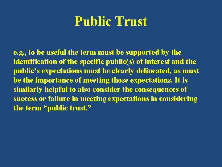 Public Trust e. g. , to be useful the term must be supported by Public Trust e. g. , to be useful the term must be supported by