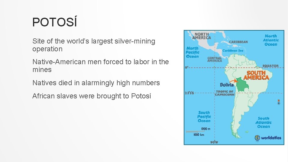 POTOSÍ Site of the world’s largest silver-mining operation Native-American men forced to labor in