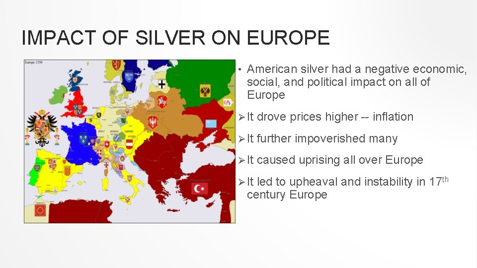 IMPACT OF SILVER ON EUROPE • American silver had a negative economic, social, and