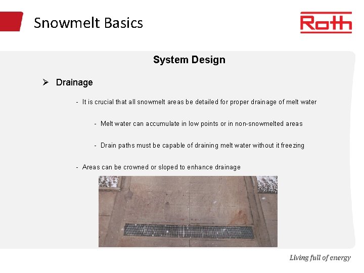 Snowmelt Basics System Design Ø Drainage - It is crucial that all snowmelt areas