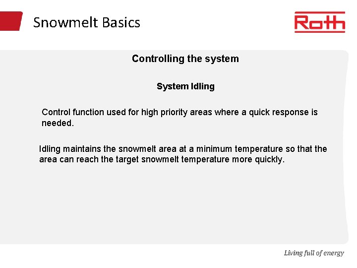 Snowmelt Basics Controlling the system System Idling Control function used for high priority areas
