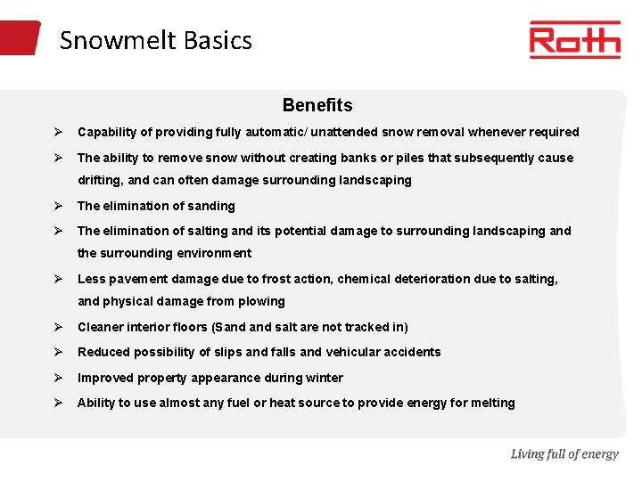 Snowmelt Basics Benefits Ø Capability of providing fully automatic/ unattended snow removal whenever required