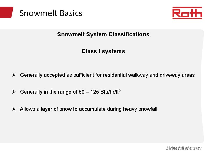Snowmelt Basics Snowmelt System Classifications Class I systems Ø Generally accepted as sufficient for